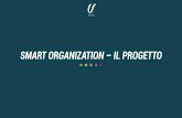 SMART ORGANIZATION – IL PROGETTO - Este · Management), Welfare Aziendale, strumenti per la Gestione del Personale e la Formazione Manageriale. Oggi opera su scala nazionale sia