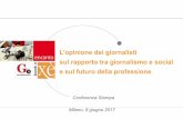 L’opinione dei giornalisti sul rapporto tra …...sul rapporto tra giornalismo e social esul futuro della professione Conferenza Stampa Milano, 8 giugno 2017 2 Metodologia Committente: