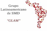 Grupo Latinoamericano de SMD · Grupo Latinoamericano de SMD . GLAM “Silvia Magalhaes y Carolina Belli” Jornadas de SMD de la SAH, Noviembre 2014