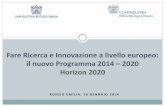 Fare Ricerca e Innovazione a livello europeo: il nuovo ... · Obiettivi Presentazione di Horizon 2020: alcuni elementi chiave (Mappa per orientarsi) Conoscerci e dare vita ad una