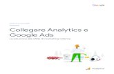 GUIDA ALLE SOLUZIONI Collegare Analytics e Google Ads · Integrando le loro soluzioni per analisi dati e pubblicità, i team di marketing possono vedere l’intero percorso del cliente