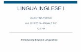 LINGUA INGLESE I - uniroma1.it · LINGUA INGLESE I VALENTINA PIUNNO A.A. 2018/2019 –CANALE P-Z 12 CFU ... Lexicology 2ndEdition London, Continuum International, 2007 Chapters1,2,3,4,5