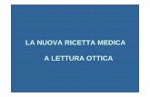 LA NUOVA RICETTA MEDICA A LETTURA OTTICAbiblioteca.asmn.re.it/allegati/nuovaricettamedicaaletturaottica... · ricettari medici standardizzati e di ricetta medica a lettura ottica