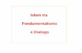Islam tra Fondamentalismo e Dialogo · 2018-06-14 · pubblicata nel 1910, e che costituisce il manifesto del movimento fondamentalista. Anche in campo cattolico si ebbero simili