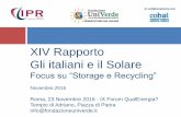 XIV Rapporto Gli italiani e il Solare · 2019-03-29 · XIV Rapporto Gli italiani e il Solare Focus su “Storage e Recycling” Novembre 2016 Roma, 23 Novembre 2016 - IX Forum QualEnergia?