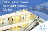 Ottimizza il tuo business con la soluzione V-Count Retail ...€¦ · Ottimizza il tuo business con la soluzione V-Count Retail Analytics Ottimizza il tuo Business con V-Count Analytics