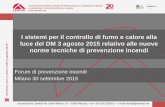 I sistemi per il controllo di fumo e calore alla luce del DM 3 agosto … · 2015-03-08  · norme tecniche di prevenzione incendi Forum di prevenzione incendi Milano 30 settembre