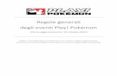 Regole generali degli eventi Play! Pokémon...alla pagina Regole e risorse sul sito ufficiale . Per le regole specifiche del Gioco di Carte Collezionabili (GCC), dei videogiochi (VG)