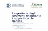 La gestione degli strumenti finanziari e i rapporti con le ... · 3 La gestione degli strumenti finanziari e i rapporti con le banche Agenda: • 15/9/2009 • “Open day” tra