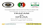 Semifinale di Ritorno PlayOff TRAPANI vs SPEZIA · 2016-05-31 · Semifinale di Ritorno PlayOff Trapani - Spezia Martedì 31 maggio 2016 – ore 20.30 A cura dell’Ufficio Stampa