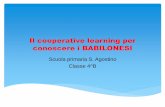 Il cooperative learning per conoscere i BABILONESI...Il cooperative learning per conoscere i BABILONESI Scuola primaria S. Agostino Classe 4^B far lavorare gli alunni in gruppi, condividendo