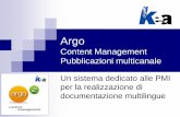 Presentazione Argo e FrameEditor · 2010-03-07 · Argo guida l’utente nella stesura di un manuale a norma Struttura replicata automaticamente nelle versioni in lingua del documento