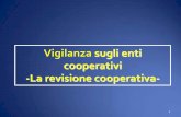 Vigilanza sugli enti cooperativi -La revisione cooperativa- · MISE/ Associazioni Riconosciute (in Sicilia anche per le cooperative non aderenti) ... all’albo ai sensi art.37 L.R.