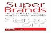 Da grandi poteri, grandi responsabilità Brands4. Quale futuro per i Super Brands 1. Creare valore con il senso e la rilevanza di ciò che si fa 2. Passion for branding: guidare l’organizzazione