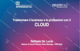 Trasformare il business e le professioni con il CLOUDpreparatialfuturo.confindustria.it/wp-content/uploads/2018/12/Cloud.… · Il Cloud Computing è una modalità di fruizione dell’innovazione