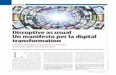 Disruptive as usual Un manifesto per la digital transformation · Bocconi, che si propone come luogo di ricerca e confronto sui lati dell’offerta e della domanda in merito al tema