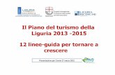 Il Piano del turismo della Liguria 2013 -2015 · Il ruolo strategico del capitale umano 15 «Il primo valore di accoglienza ricettiva nei desideri dei turisti è la qualità del personale.