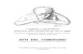 ATTI DEL CONVEGNO - Sergio Rossi · 2012-09-16 · Interventi 21 Tiziana Mona, Apertura del convegno 23 Carlo Musso, ... da “Il Quaderno Montessori”, n. 110, estate 2011, pp.