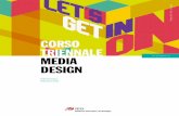 CORSO TRIENNALE...Il Media Designer è un professionista capace di orientarsi nel mondo dei media tradizionali e digitali, con un approccio nuovo, seguendo e coordinando tutte le fasi