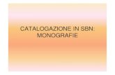 CATALOGAZIONE IN SBN: MONOGRAFIE E... · 2014-06-06 · internazionale (ISBD consolidated edition) e alla semantica Unimarc…. • L’ordine della successione degli elementi della
