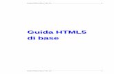 Guida HTML5 di base - Fauser · Guida HTML5 di base – Rel. 1.0 2 Guida HTML5 di base – Rel. 1.0 2 Il linguaggio HTML Le pagine di Internet sono redatte con un linguaggio studiato