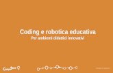 Coding e robotica educativa...Il pensiero computazionale aiuta a sviluppare una forma mentis che un domani sarà utile non solo a ingegneri e programmatori, ma anche a medici, avvocati,