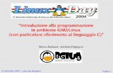 “Introduzione alla programmazione in ambiente GNU/Linux (con · PDF file 2015-12-09 · 27 Novembre 2004 – Linux Day Bergamo Pagina 1 “Introduzione alla programmazione in ambiente