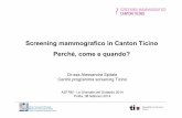 Screening mammografico in Canton Ticino Perché, come e quando? · PERCHÉ, come e quando? RAZIONALE ... Ogni 1000 donne in età 50-69 anni si possono prevenire 2 decessi per tumore
