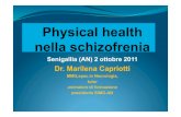 Physical health nella schizofrenia - SIMG · Physical health nella schizofrenia Senigallia (AN) 2 ottobre 2011 Dr. Marilena Capriotti MMG,spec.in Neurologia, tutor animatore di formazione