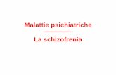 Malattie psichiatriche La schizofrenia · Schizofrenia, depressione psicotica, stati psicotici iperattivi, mania Corea di Huntington (aloperidolo) Antiemetici ( fenotiazine) Efficacia