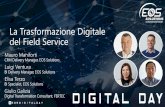 La Trasformazione Digitale del Field ServiceIl processo IoT •Sensori •Invio dati nel Cloud •Alta capacità e disponibilità •Bassa latenza Customer Service •Relazione con