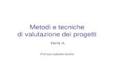 Metodi e tecniche di valutazione dei progetti · Metodi e tecniche di valutazione dei progetti Prof.ssa Isabella Santini Parte A. 2 A. I processi di valutazione ... Parte A. 4 Finalità