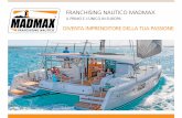 FRANCHISING NAUTICO MADMAX · Il Lagoon 40, che ospita fino a 10 clienti, si acquista versando un acconto di circa 25.000 euro al momento dell’ordine e un anno dopo, al momento
