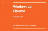 Windows 10 Chrome · 2017-03-09 · Windows 10 Chrome 9 marzo 2017 Un sistema operativo ... Rimuovi dal Menu Start. Start Centro Notifiche Modalità tablet Blocco della rotazione