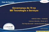 Governança de TI na BB Tecnologia e Serviços...Governança de TI Portfólio de Projetos de TI Modelo de Relacionamento Metodologia de Fornecimento SI Arquitetura de TI e Infraestrutura