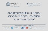 eCommerce B2c in Italia: servono visione, coraggio e ... · eCommerce B2c in Italia: servono visione, coraggio e perseveranza! 10.10.17 #OEC17 360events Gestito da operatore con ragione