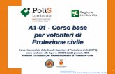 A1-01 - Corso base per volontari di Protezione civile€¦ · per volontari di Protezione civile Corso riconosciuto dalla Scuola Superiore di Protezione civile (SSPC) come conforme