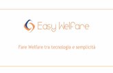 Fare Welfare tra tecnologia e semplicità · 2016-02-22 · 2 Easy Welfare nasce nel 2007 con il nome Muoversi e oggi è leader in Italia nell’offertadi sistemi integrati di Welfare