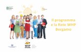 Il programma e la Rete WHP Bergamo€¦ · Il programma e la Rete WHP Bergamo • Nato a Bergamo nel 2011, da alleanza con parti datoriali, sindacali, istituzioni e società scientifiche
