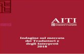 Indagine sul mercato dei Traduttori e degli Interpreti 2018 Nel 2018 l'Associazione Italiana Traduttori e Interpreti (AITI) ha svolto un sondaggio aperto a tutti i Traduttori e Interpreti