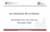 La relazione di revisione - 11.9.2017...La relazione di revisione (ISA Italia 700) La relazione di revisione deve essere in forma scritta. TITOLO • Il titolo deve affermare che essa