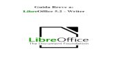 Guida LibreOffice Writer 4 - · PDF file 1 Introduzione a Writer Esistono due modalità per l'avvio del programma. La prima prevede l'avvio dell'applicazione generica LibreOffice,