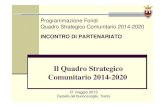 Il Quadro Strategico Comunitario 2014-2020 · dei programmi (9/11/12) Livello Comunitario Livello Nazionale Documento Barca “ Metodi e obiettivi per un uso efficace dei fondi comunitari