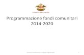 Programmazione fondi comunitari 2014-2020...Programmazione fondi comunitari 2014-2020 Direzione Pianificazione e Sviluppo Organizzativo 1 Nuovo modello organizzativo dal 1 maggio 2013