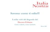 Savona: come ti odio!!! - Italia Nostra · 2014-07-15 · Cosa è il decoro urbano? E’ la qualificazione estetica e funzionale dell’habitat cittadino quale bene primario della