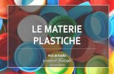 LE MATERIE PLASTICHE · LE MATERIE PLASTICHE Tra le plastiche è necessaria una considerazione a parte per un altro materiale formato da polìmeri: la gomma. Grazie alla sua struttura