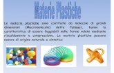 Tecnologia delle materie plastiche · Le materie plastiche possono essere di origine naturale e sintetica. Scoperta verso la seconda metà del 1800, la plastica, nel corso del tempo,