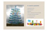 Le materie plastiche - ISTITUTO COMPRENSIVO DI CALCINAIA · 2018-01-04 · Le materie plastiche: composizione Le sostanze di base per la composizione della plastica sono: •Petrolio,