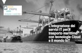 L’integrazione dei servizi IT per il trasporto marittimo ...2017.gsweek.it/wp-content/uploads/08_FIORESE.pdf · Abilitazione ai servizi innovativi e alla gestione del loro ciclo