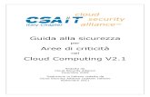 Cloud Security Alliance Italy - per Aree di criticità · 2018-05-22 · Cloud Computing non è necessariamente più o meno sicuro del nostro ambiente abituale. Come ogni nuova tecnologia